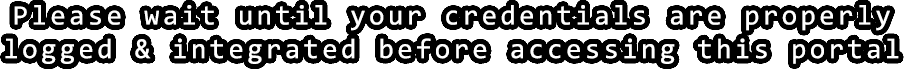 Please wait until your credentials are filed and integrated before access